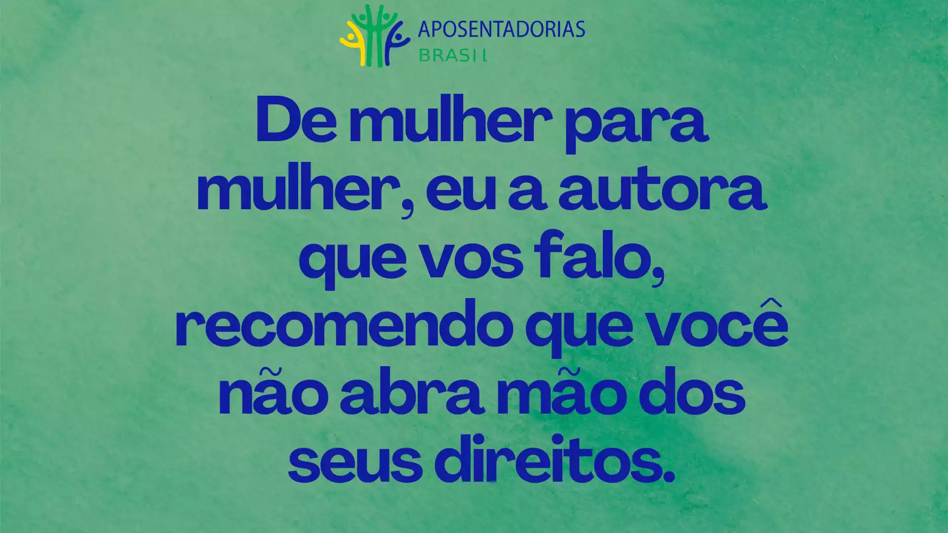 Recomendo que não abra mão dos seus direitos