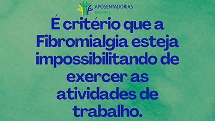 Fibromialgia dá aposentadoria se estiver incapacitante