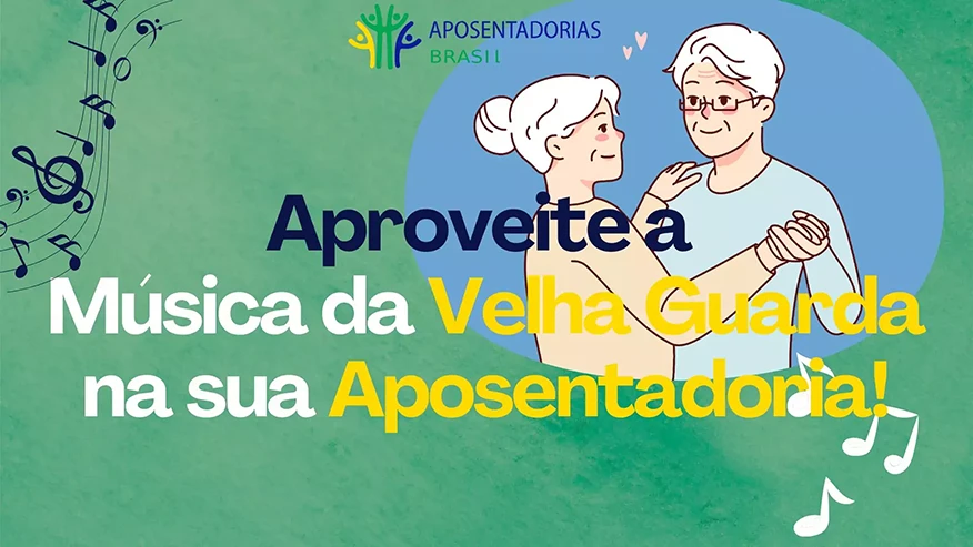 Aproveite sua Aposentadoria com música da Velha Guarda!