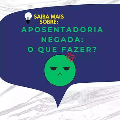 Aposentadoria negada: o que fazer