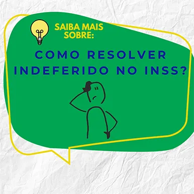 Como resolver indeferido do INSS?