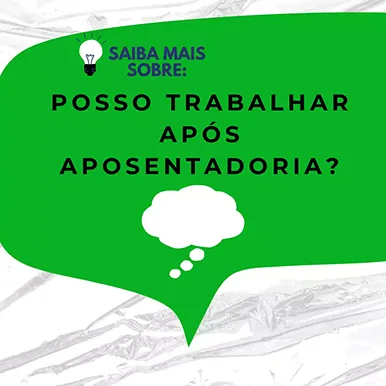 Posso trabalhar após a aposentadoria