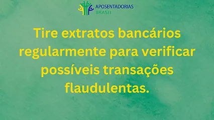 Tire extratos bancários regularmente para verificar transações suspeitas