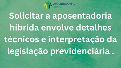 Solicitar aposentadoria hibrida tem detalhes